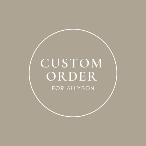 CUSTOM- Allyson